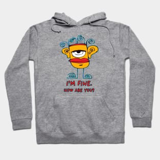 I’m Fine. How Are You? Hoodie